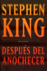 Relatos Stephen King | Después del Anochecer