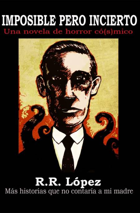 Imposible Pero Incierto. Por R. R. López